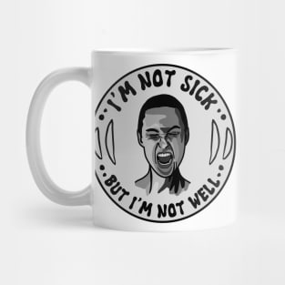 I'm Not Sick Mug